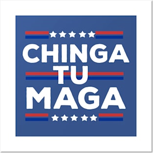 Chinga tu MAGA Posters and Art